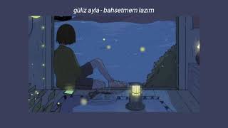 güliz ayla  bahsetmem lazım slowed  reverb [upl. by Komara]