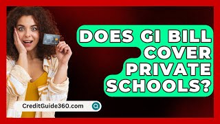 Does GI Bill Cover Private Schools  CreditGuide360com [upl. by Eirrahs]