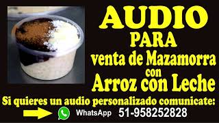 AUDIO PARA VENDER COMBINADO MAZAMORRA CON ARROZ CON LECHE [upl. by Simon262]