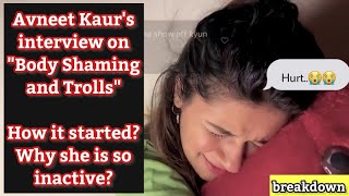 Avneet on Body Shaming and trollings  How it started and is she fine now  Avneet Kaur Breakdown [upl. by Monetta]