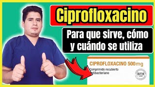 ¡Descubre Ciprofloxacino Qué es y Para Qué Sirve Dosis y Cómo se Toma Ciprofloxacino [upl. by Frech]