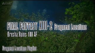 Final Fantasy XIII2  Fragment Locations  Bresha Ruins 100 AF 66 [upl. by Aratehs]