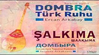 ŞALKIMA Ercan Arkabay quotDombra Türk Ruhuquot [upl. by Anerehs10]