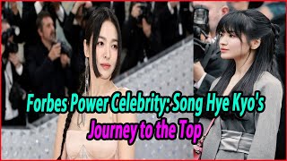 Forbes Power Celebrity Song Hye Kyos Journey to the Top [upl. by Dafna684]