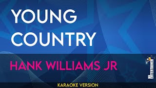 Young Country  Hank Williams Jr KARAOKE [upl. by Yaj]