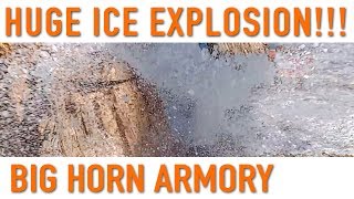 Huge Ice Explosion – Big Horn Armory [upl. by Ttereve]