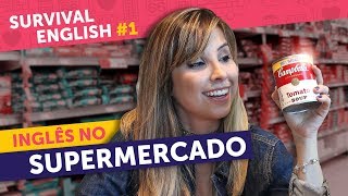 TUDO SOBRE INGLÊS NO SUPERMERCADO  Survival English 1 [upl. by Kaasi]