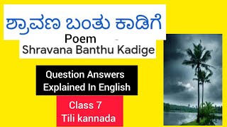 Class 7 Shravana Banthu Kadige Poem Questions Answers Explained in English Tili kannada [upl. by Ibot]