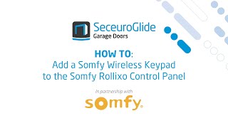 How to add a Somfy Wireless Keypad to the Somfy Rollixo Control Panel  SeceuroGlide Garage Doors [upl. by Nisaj]