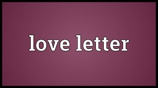 Love letter Meaning [upl. by Mavra840]