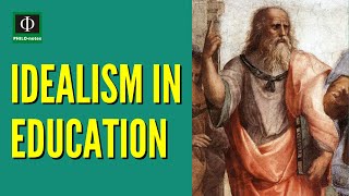 Idealism in Education [upl. by Rebekkah]