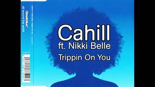 Cahill Feat Nikki Belle  Trippin On You [upl. by Ycram]