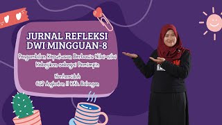 JURNAL REFLEKSI DWI MINGGUAN 8 MODUL 31 [upl. by Ayik]