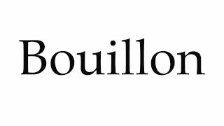 How to Pronounce Bouillon [upl. by Nathalie]