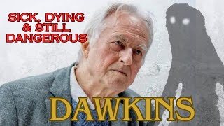 Sick Richard Dawkins too old to hide DANGEROUS TRUTH about Atheism [upl. by Odrude3]