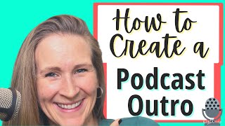 How to Create a Podcast Outro Podcast Format [upl. by Butterfield800]