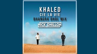 Cest La Vie Punjabi Dhol Remix  Khaled  DJ Nick Dhillon  2019 [upl. by Atiekahs]