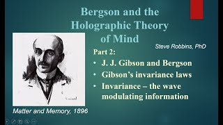 Bergsons Holographic Theory  2  J J Gibson and Bergson watch 2r  newer version [upl. by Adianes826]