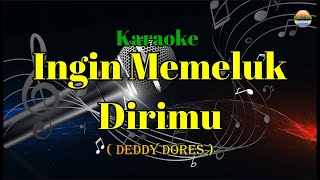 Ingin Memeluk Dirimu  Deddy Dores   Karaoke Version [upl. by Ermine]