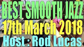 BEST SMOOTH JAZZ TV SHOW 17th March 2018 Host Rod Lucas [upl. by Anecusa]