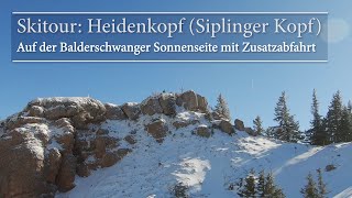 Skitour Heidenkopf Siplinger Kopf Auf der Balderschwanger Sonnenseite mit Zusatzabfahrt [upl. by Nywloc876]