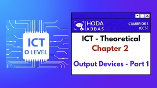 Cambridge  IGCSE  ICT  Chapter 2  Output devices and their uses  Part 1 [upl. by Hilarius]