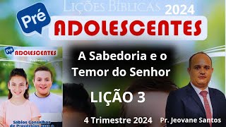 EBD A Sabedoria e o Temor do Senhor  Lição 3 Preadolescentes EBD 4 Trimestre 2024 [upl. by Enert400]