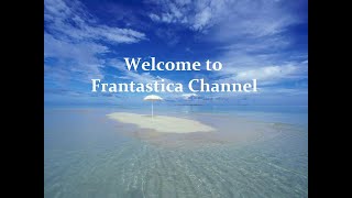 Welcome To FRANTASTICA CHANNEL ❤️ [upl. by Ohcamac906]