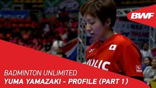 Badminton Unlimited 2019  Yuma Yamazaki  Profile Part 1  BWF 2019 [upl. by Esinel]