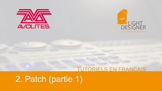 Avolites Titan  2 Patch partie 1 Tutoriel en français [upl. by Ybanrab]