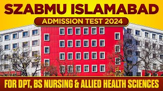 SZABMU Islamabad Admission Test 2024  SZABMU Admissions in DPT BS Nursing amp Allied Health Sciences [upl. by Hintze333]