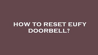 How to reset eufy doorbell [upl. by Olli]