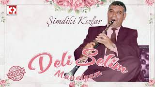 Deli Selim  Şimdiki Kızlar [upl. by Alderman]