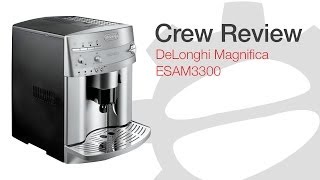 Crew Review DeLonghi Magnifica ESAM 3300 [upl. by Sukramal]