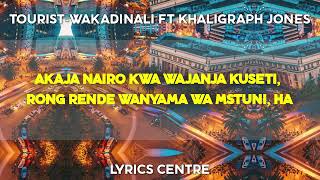 Tourist  Wakadinali Ft Khaligraph Jones Lyrics Video [upl. by Yruam646]