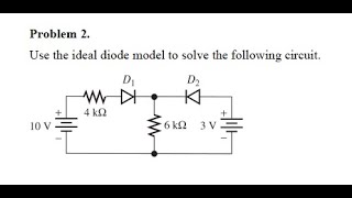 use the ideal diode model to find the currents through both the diodes assume diodes are ideal [upl. by Ettelra]