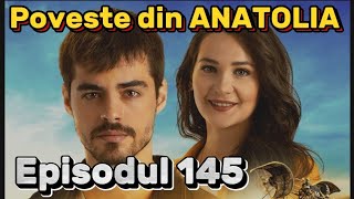 Poveste din Anatolia  Episodul 145  Rezumat Complet [upl. by Eserahs]