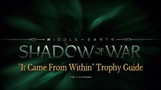 Shadow of War  It Came From Within Trophy Guide [upl. by Lorette]