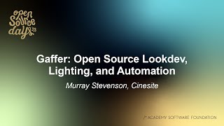 Gaffer Open Source Lookdev Lighting and Automation  Murray Stevenson Cinesite [upl. by Ilrebmyk836]