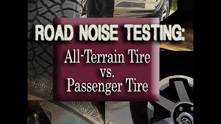 Road Noise Testing AllTerrain vs Passenger Tire [upl. by Pineda683]