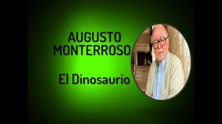 COMENTARIO  El Dinosaurio  Augusto Monterroso [upl. by Elimac]