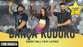 Dança Kuduro  Daddy Kall feat Latino  DanSa  Daniel Saboya Coreografia [upl. by Shriver]