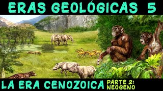 ERAS GEOLÓGICAS 5 Era Cenozoica 2ª parte El Periodo Neógeno  PREHISTORIA RESUMEN Cenozoico [upl. by Edee]