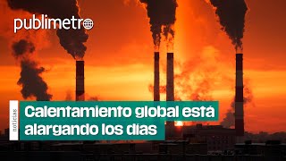 El calentamiento global está alargando los días ⚠️ [upl. by Royall]