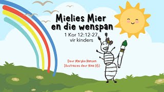 Mielies Mier en die wenspan  1 Kor 121227  Die Bybel vir kinders [upl. by Esilehs]