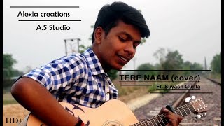 Tere Naam  Cover  Salman Khan  Ft Suyash Gupta  Alexia Creations [upl. by Rhonda]