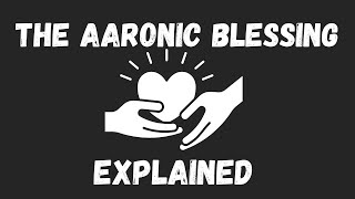 THE AARONIC BLESSING EXPLAINED [upl. by Ofella]