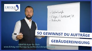 ReinigungsAufträge gewinnen 💰 als Gebäudereiniger So geht es  Erfolg mit Reinigung [upl. by Leirum75]