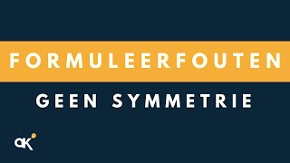 Formuleerfouten Geen Symmetrie [upl. by Eikcor]