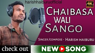 NEW HO PROMO VIDEO CHAIBASA WALI SANGO SINGERLYRICS  HARISH HAIBURU [upl. by Oiled10]